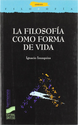 FILOSOFIA COMO FORMA DE VIDA, LA