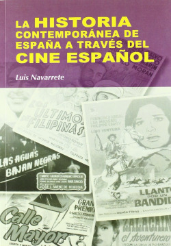 HISTORIA CONTEMPORANEA DE ESPAÑA A TRAVES DE CINE ESPAÑOL