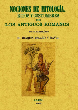 Nociones de mitología. Ritos y costumbres de los antiguos romanos