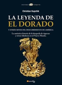 Leyenda de el dorado y otros mitos del descubrimiento