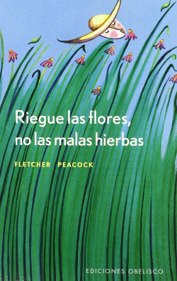 Riegue las flores no las malas hierbas