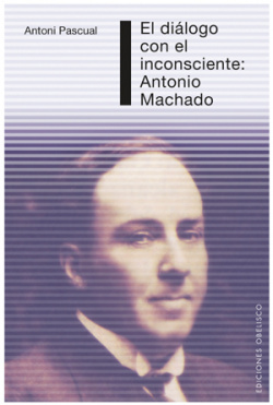 DIALOGO CON EL INCOSCIENTE: ANTONIO MACHADO