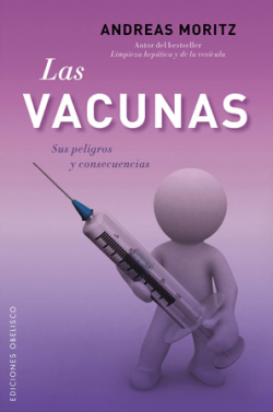 Vacunas, las. sus peligros y consecuencias