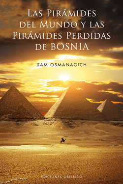 LAS PIRAMIDES DEL MUNDO Y LAS PIRÁMIDES PERDIDAS DE BOSNIA