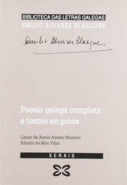 Poesía galega completa e textos en prosa Emilio Álvarez Blázquez