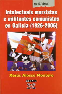 Intelectuais marxistas e militantes comunistas en Galicia (1920-2006)