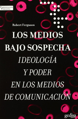 Los medios bajo sospecha