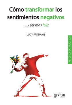 Como Transformar Los Sentimientos Y Ser Mas Feliz