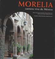 Morelia, cantera viva de mexico