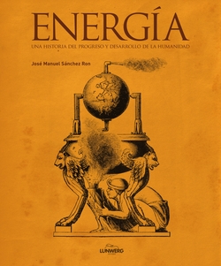 Energia: una historia del progreso y desarrollo de la humanidad