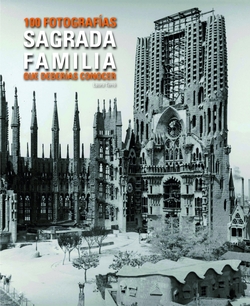 SAGRADA FAMILIA 100 FOTOS QUE DEBES CONOCER