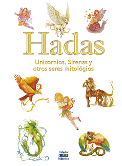 HADAS, SIRENAS, UNICORNIOS Y OTROS SERES MITOLóGICOS