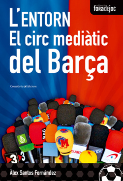 L'entorn. El circ mediàtic del Barça