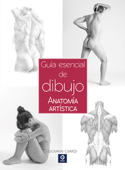 GUÍA ESENCIAL DEL DIBUJO ANATOMÍA ARTÍSTICA