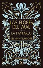 LAS FLORES DEL MAL/ LA FANFARLO/ DEL VINO Y EL HACHÍS