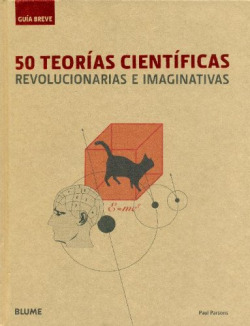 50 TEORÍAS CIENTÍFICAS REVOLUCIONARIAS E IMAGINATIVAS