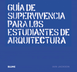 GUÍA DE SUPERVIVENCIA PARA ESTUDIANTES DE ARQUITECTURA