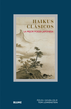 SABIDURÍA, HAIKUS CLÁSICOS: LA MEJOR POESÍA JAPONESA