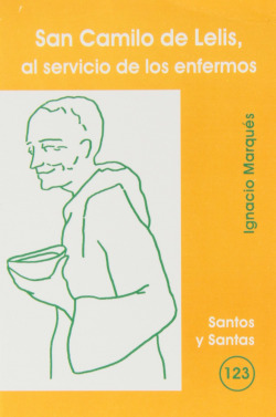 SAN CAMILO DE LELIS, AL SERVICIO DE LOS ENFERMOS