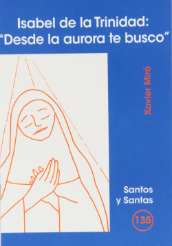 ISABEL DE LA TRINIDAD: DESDE LA AURORA TE BUSCO