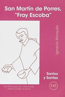 SAN MARTIN DE PORRES, "FRAY ESCOBA"