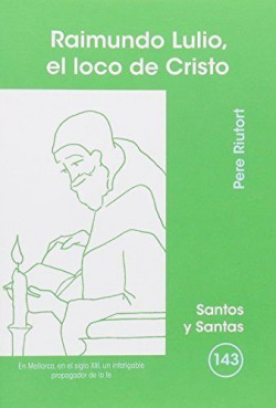 RAIMUNDO LULIO, EL LOCO DE CRISTO