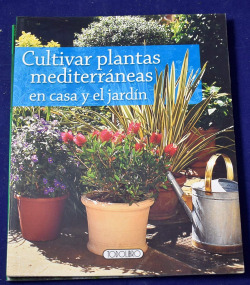 CULTIVAR PLANTAS MEDITERRANEAS EN CASA Y EN EL JARDIN OFERTA