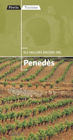 Els millors racons del Penedès