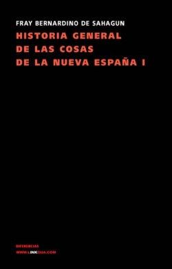 Historia general de las cosas de la Nueva España I