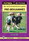 Futbol 80 fichas entrenamiento pre-benjamines