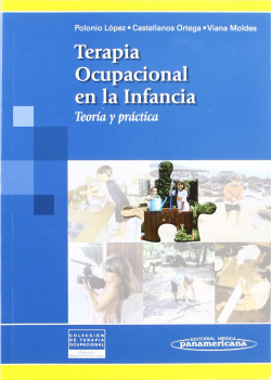 Terapia Ocupacional en la Infancia. Teoría y práctica (Colección Terapia Ocupacional)