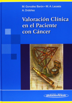 Valoración Clínica en el Paciente con Cáncer, Guía práctica para la prevención, evaluación y tratami