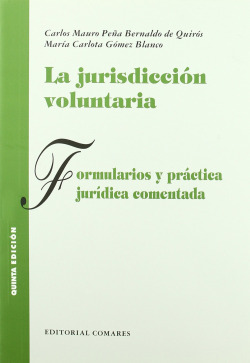 La jurisdiccion voluntaria. formularios y practica juridica comentada