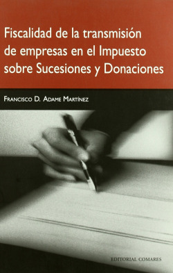 Fiscalidad de la transmision de empresas en el impuesto sobre sucesiones y donac