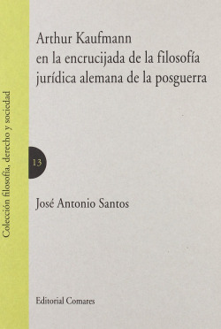 Arthur kaufmann en la encrucijada de la filosofia juridica alemana de la posguer