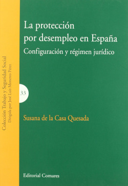 La proteccion por desempleo en españa. configuracion y regimen juridico