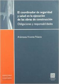 El coordinador de seguridad y salud en la ejecucion de las obras de construccion