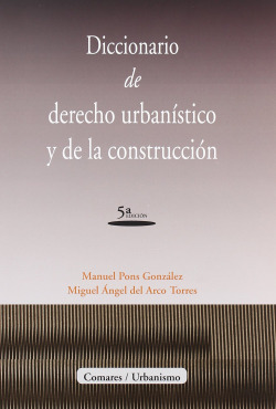 Diccionario de derecho urbanistico y de la construccion