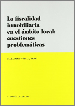 La fiscalidad inmobiliaria en el ambito local: cuestiones problematicas