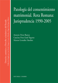 Patologia del consentimiento matrimonial. rota romana: jurisprudencia 1990-2005