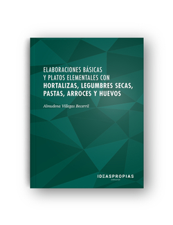 ELABORACIONES BÁSICAS Y PLATOS ELEMENTALES CON HORTALIZAS, LEGUMBRES SECAS, PASTAS, ARROCES Y HUEVOS