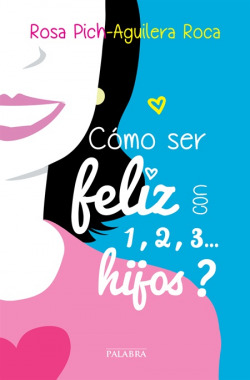 Cómo ser feliz con 1, 2, 3 hijos?