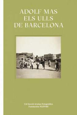 Adolf Mas. Els ulls de Barcelona