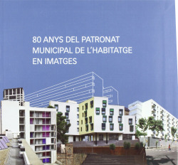 80 anys d'activitat del Patronat Municipal de l'Habitatge