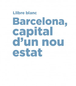 Llibre blanc. Barcelona, capital de un nou estat