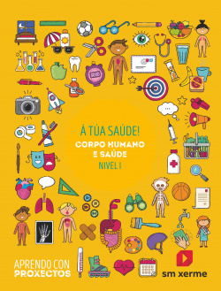 Á túa saúde!. Corpo humano e saúde (Nivel I). Aprendo con proxectos
