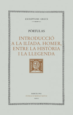 Introducció a la Ilíada. Homer, entre la història i la llegenda