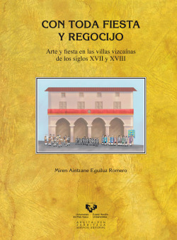 Con toda fiesta y regocijo. Arte y fiesta en las villas vizc