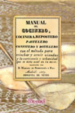 MANUAL DEL COCINERO, COCINERA, REPOSTERO, PASTELERO, CONFITE