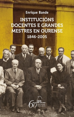 Institucións docentes e grandes mestres en Ourense. 1845-2005